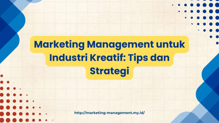 PELATIHAN MARKETING MANAGEMENT UNTUK INDUSTRI KREATIF: TIPS DAN STRATEGI JAKARTA