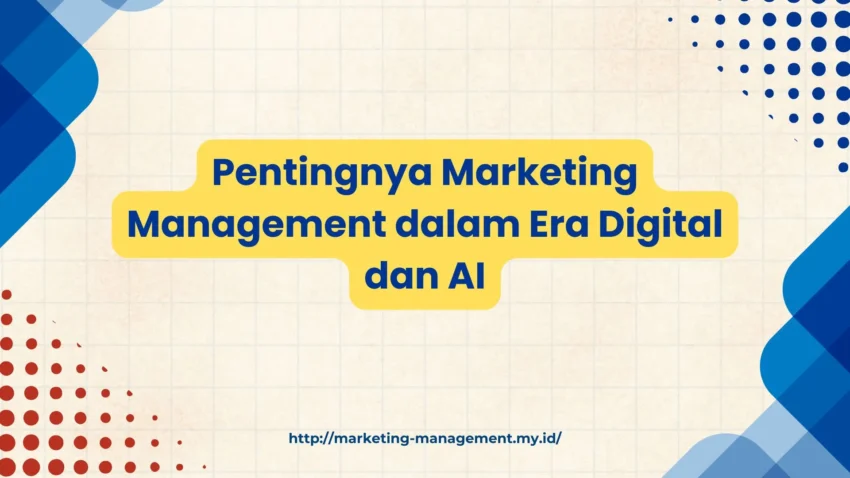 PELATIHAN PENTINGNYA MARKETING MANAGEMENT DALAM ERA DIGITAL DAN AI JAKARTA